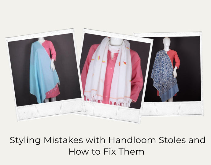 Are You Pairing It Wrong? Common Styling Mistakes with Handloom Stoles That Kill the Look